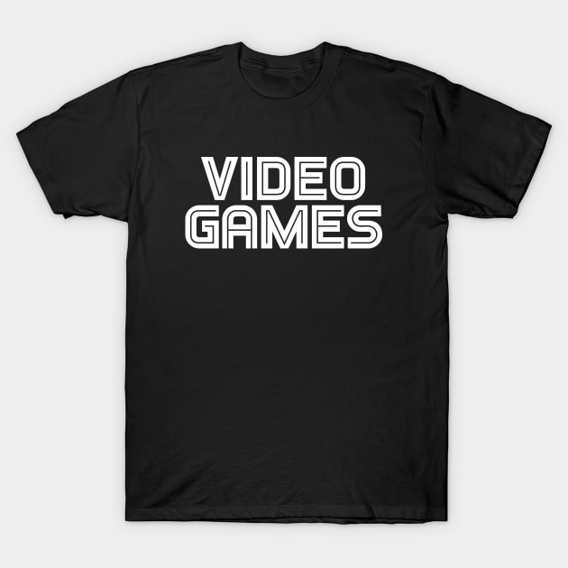 VIDEO GAMES (white font) #1 T-Shirt by RickTurner